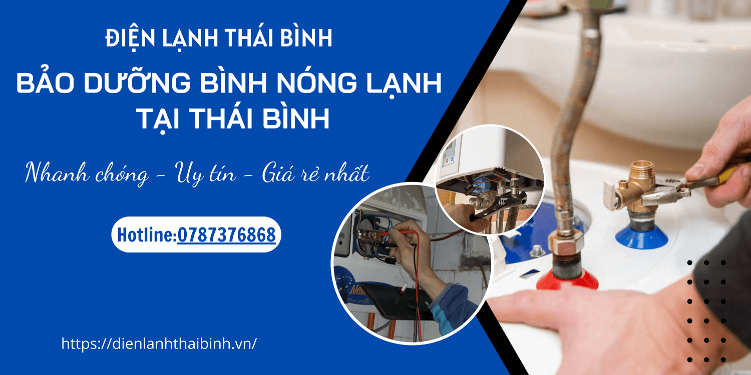 Dịch vụ bảo dưỡng bình nóng lạnh tại Thái Bình từ A - Z giá rẻ nhất